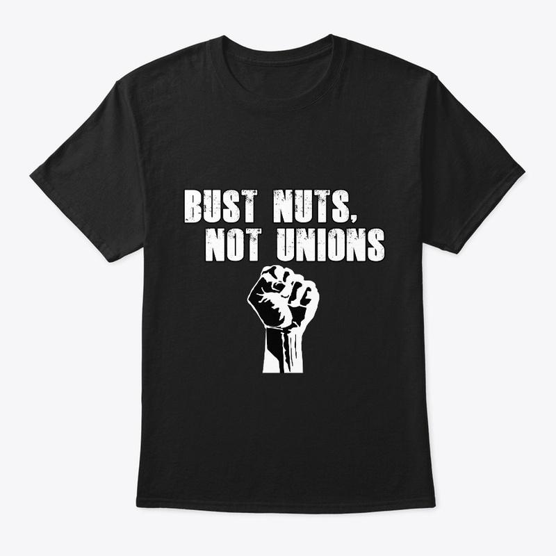 Bust Nuts, Not Unions!