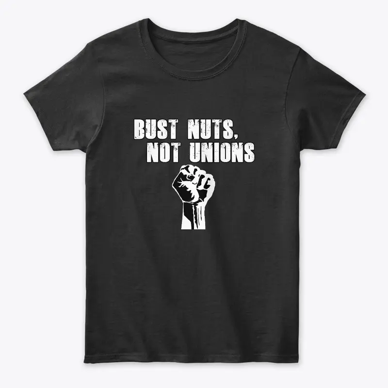 Bust Nuts, Not Unions!